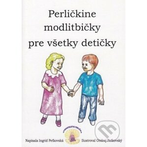 Perličkine modlitbičky pre všetky detičky - Ingrid Peťkovská