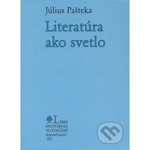 Literatúra ako svetlo - Július Pašteka