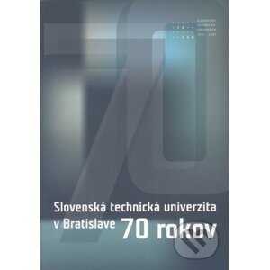STU v Bratislave 70 rokov - kolektív
