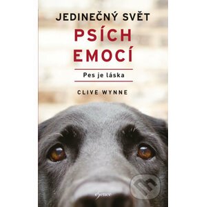 Jedinečný svět psích emocí - Pes je láska - Clive Wynne