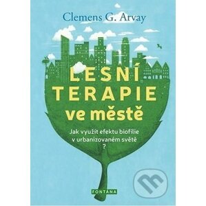 Lesní terapie ve městě - Clemens G. Arvay