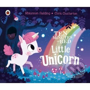 Ten Minutes to Bed: Little Unicorn - Rhiannon Fielding, Chris Chatterton (ilustrácie)