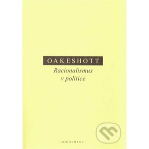 Racionalismus v politice - Michael Oakeshott