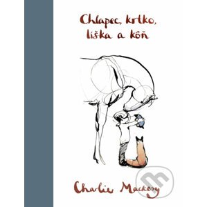 Chlapec, krtko, líška a kôň - Charlie Mackesy
