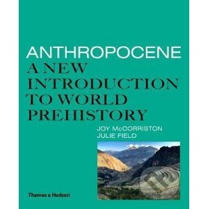 Anthropocene - Joy McCorriston, Julie Field