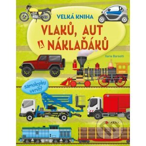 Velká kniha vlaků, aut a náklaďáků - Ilaria Barsotti