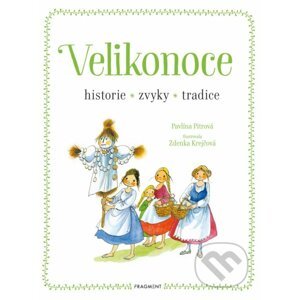 Velikonoce - historie, zvyky, tradice - Pavlína Pitrová, Zdenka Krejčová (ilustrátor)