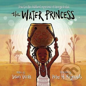 The Water Princess - Georgie Badiel, Susan Verde, Peter H. Reynolds (ilustrácie)