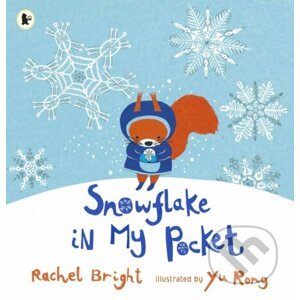Snowflake in My Pocket - Rachel Bright, Yu Rong (ilustrácie)