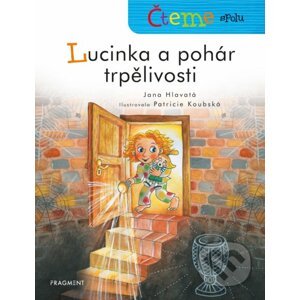 Čteme spolu: Lucinka a pohár trpělivosti - Jana Hlavatá, Patricie Koubská (ilustrátor)