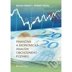 Finančná a ekonomická analýza obchodného podniku - Milan Oreský, Róbert Rehák