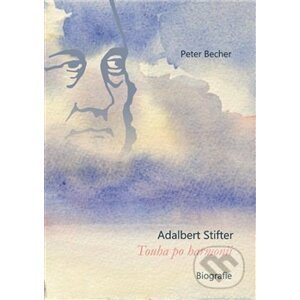 Adalbert Stifter - Touha po harmonii - Peter Becher