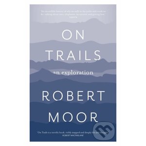 On Trails - Robert Moor