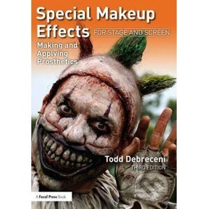 Special Makeup Effects for Stage and Screen - Todd Debreceni