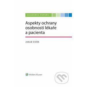E-kniha Aspekty ochrany osobnosti lékaře a pacienta - Jakub Sivák