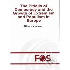 The Pitfalls of Democracy and the Growth of Extremism and Populism in Europe - Milan Katuninec