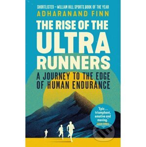 The Rise of the Ultra Runners - Barney Hoskyns