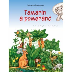 Tamarín a pomeranč - Martina Drijverová, Magda Veverková Hrnčířová (ilustrátor)