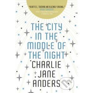 The City in the Middle of the Night - Charlie Jane Anders