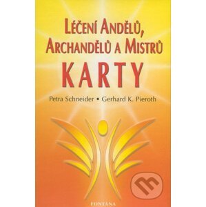Léčení andělů, archandělů a mistrů (Kniha + Karty) - Petra Schneider, Gerhard K. Pieroth
