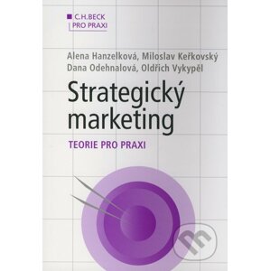 Strategický marketing - Alena Hanzelková, Miloslav Keřkovský, Dana Odehnalová, Oldřich Vykypěl