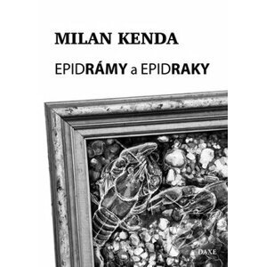 Epidrámy a epidraky - Milan Kenda