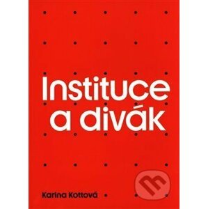 Instituce a divák - Karina Kottová