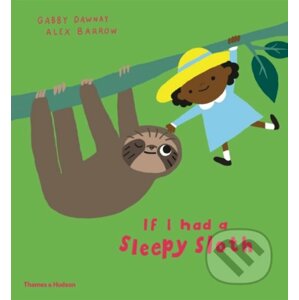 If I had a sleepy sloth - Gabby Dawnay, Alex Barrow (ilustrácie)