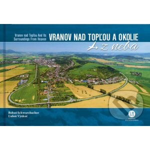Vranov nad Topľou a okolie z neba - Bohuš Schwarzbacher, Lubor Vyskoč