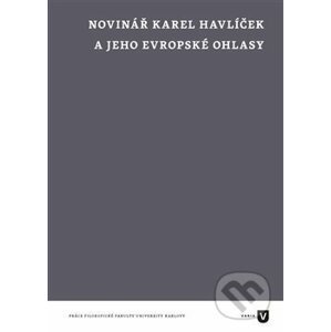 Novinář Karel Havlíček a jeho evropské ohlasy - Univerzita Karlova v Praze