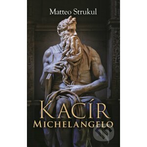 Kacír Michelangelo - Matteo Strukul
