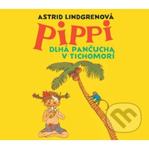 Pippi Dlhá pančucha v Tichomorí - Astrid Lindgren