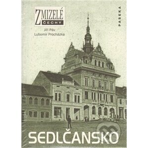 Zmizelé Čechy - Sedlčansko - Jiří Páv, Lubomír Procházka