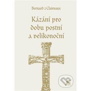 Kázání na dobu postní a velikonoční - Bernard z Clairvaux