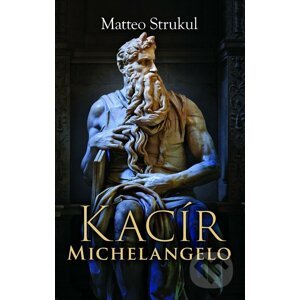 E-kniha Kacír Michelangelo - Matteo Strukul