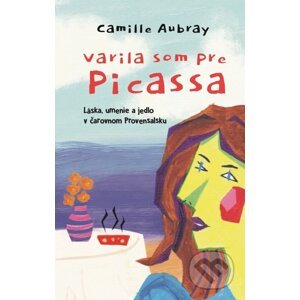 E-kniha Varila som pre Picassa - Camille Aubray