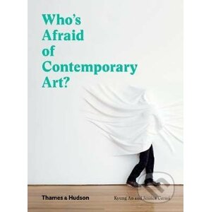 Who's Afraid of Contemporary Art? - Kyung An, Jessica Cerasi