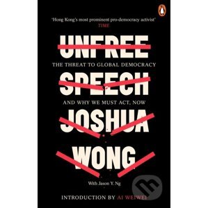 Unfree Speech - Joshua Wong, Jason Y. Ng