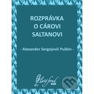 E-kniha Rozprávka o cárovi Saltanovi - Alexander Sergejevič Puškin