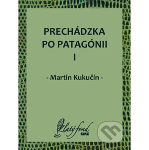 E-kniha Prechádzka po Patagónii I - Martin Kukučín
