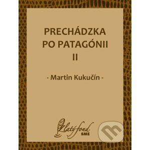 E-kniha Prechádzka po Patagónii II - Martin Kukučín