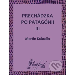 E-kniha Prechádzka po Patagónii III - Martin Kukučín