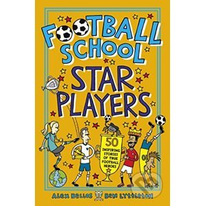 Football School Star Players - Alex Bellos, Ben Lyttleton, Spike Gerrell (ilustrátor)