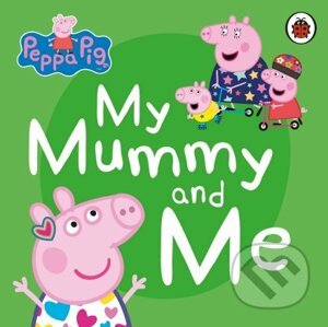 Peppa Pig: My Mummy and Me - Ladybird Books