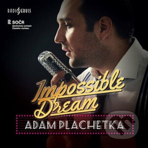 Adam Plachetka: Impossible Dream - Adam Plachetka
