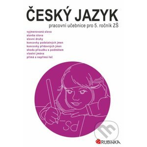 Český jazyk 5 - pracovní učebnice pro 5. ročník ZŠ - Jitka Rubínová