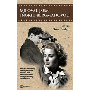 Miloval jsem Ingrid Bergmanovou - Chris Greenhalgh