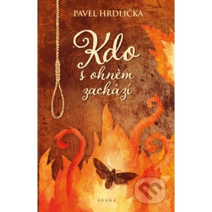 E-kniha Kdo s ohněm zachází - Pavel Hrdlička