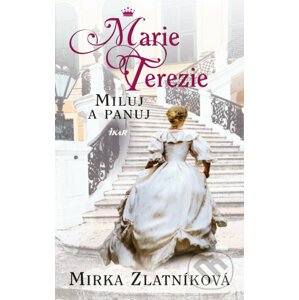 E-kniha Marie Terezie - Miluj a panuj - Miroslava Zlatníková