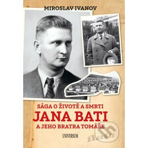 E-kniha Sága o životě a smrti Jana Bati a jehoSága o životě a smrti Jana Bati a jeho bratra Tomáše - Miroslav Ivanov
